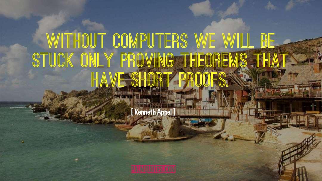 Theorems quotes by Kenneth Appel