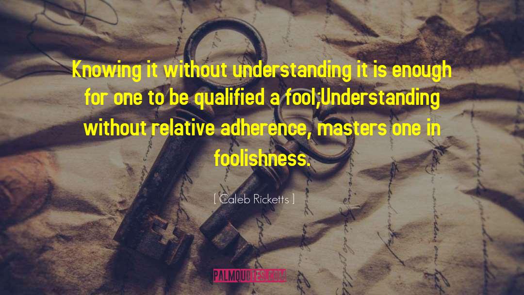 Theoretical Understanding quotes by Caleb Ricketts