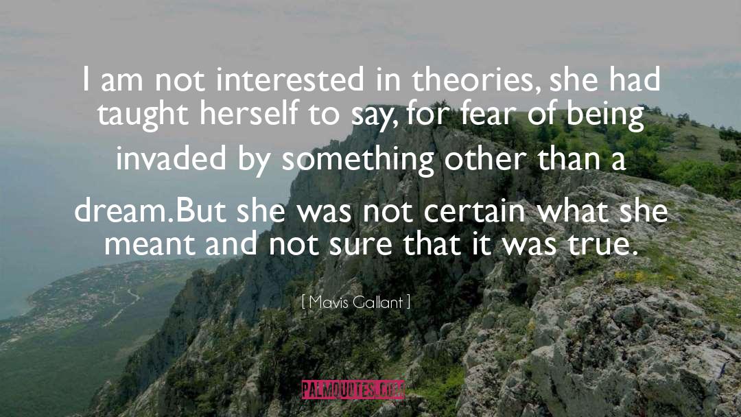 Theories quotes by Mavis Gallant