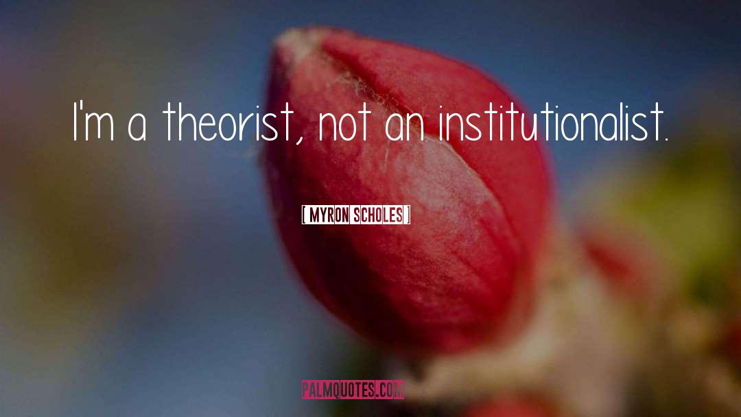 Theorist quotes by Myron Scholes