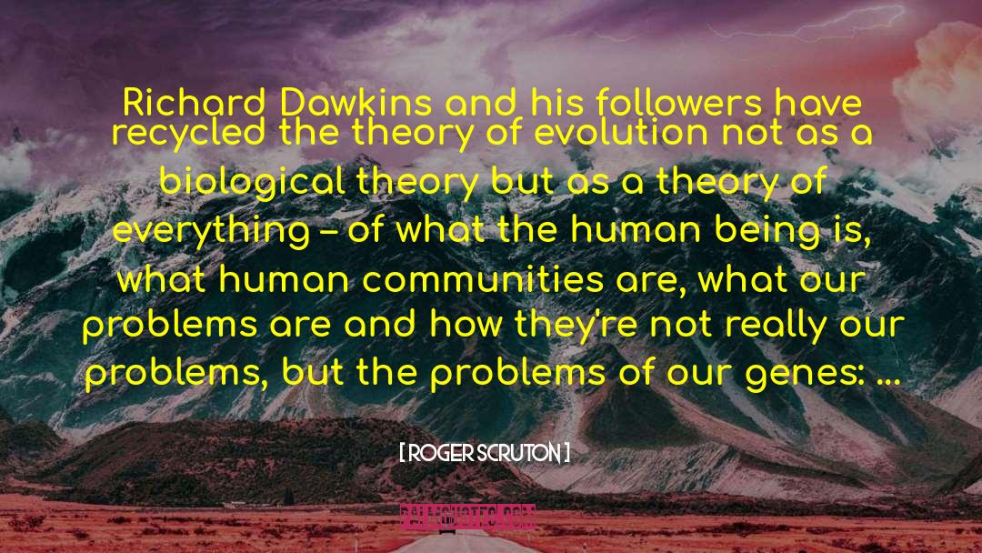 Theory Of Evolution quotes by Roger Scruton