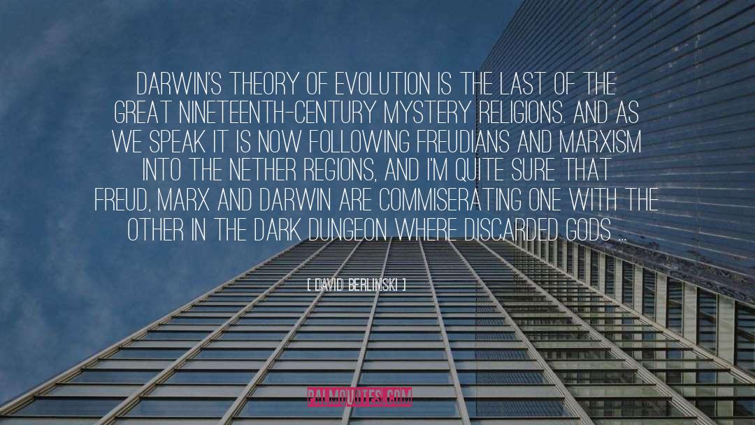 Theory Of Evolution quotes by David Berlinski
