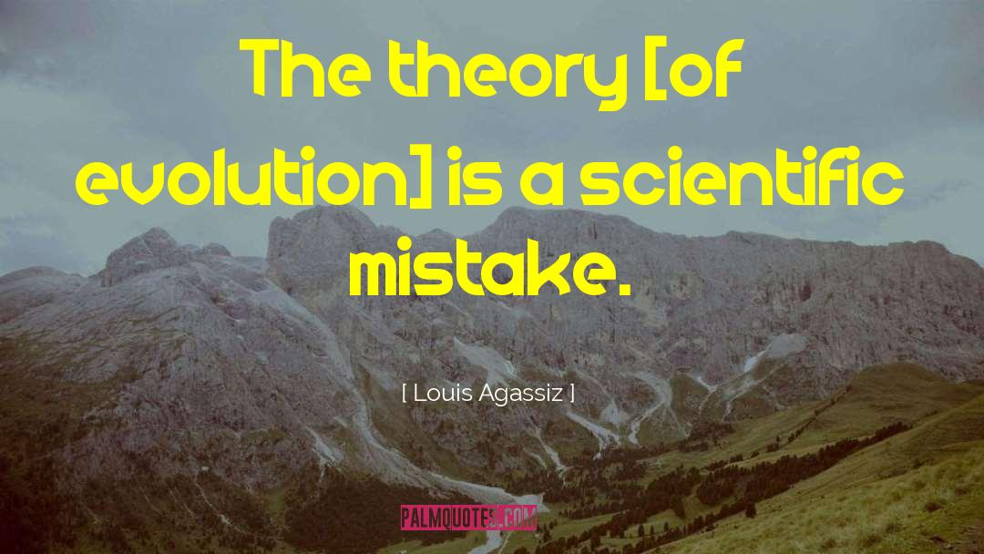 Theory Of Evolution quotes by Louis Agassiz