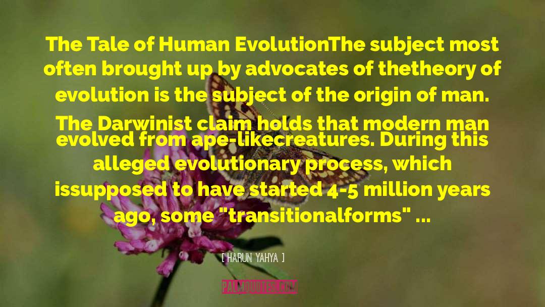 Theory Of Evolution quotes by Harun Yahya