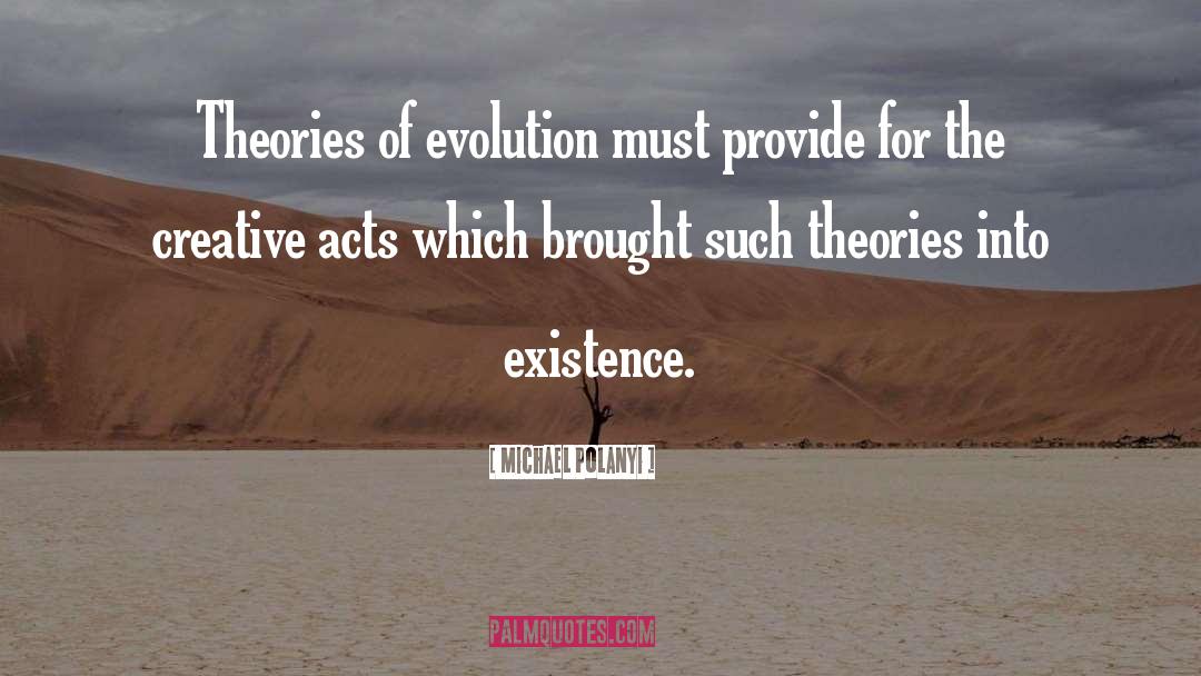 Theory Of Evolution quotes by Michael Polanyi