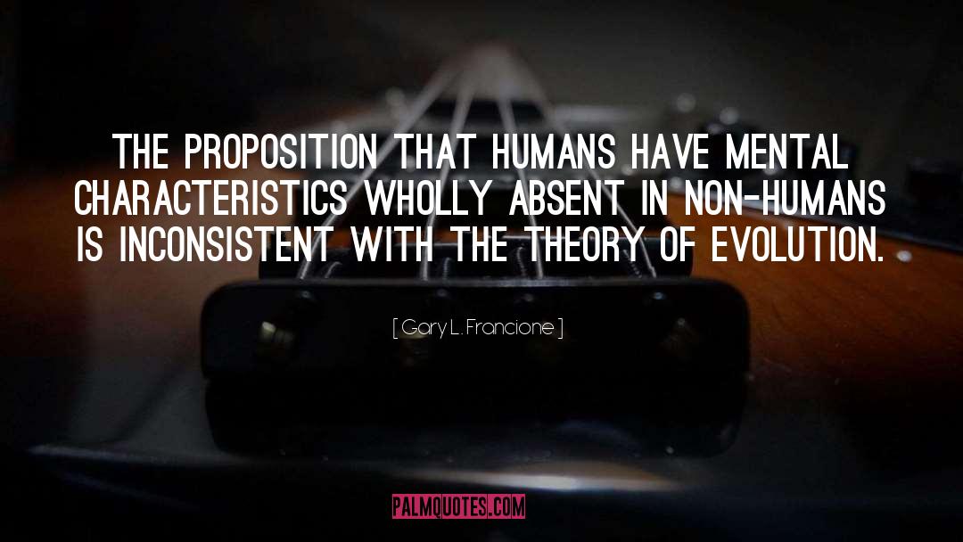 Theory Of Evolution quotes by Gary L. Francione
