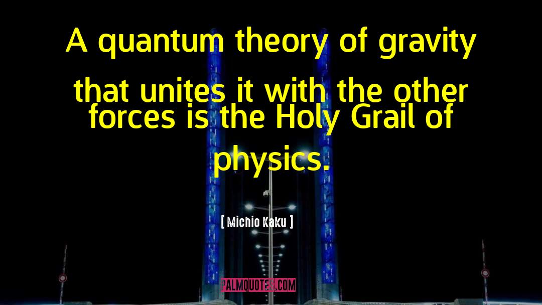 Theory Of Gravity quotes by Michio Kaku