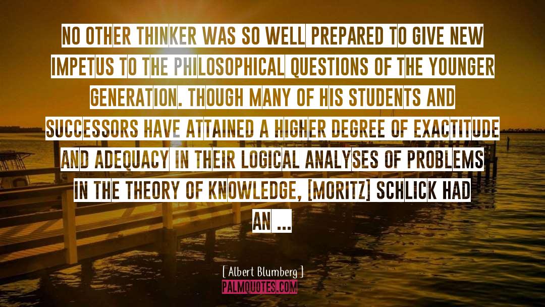 Theory Of Knowledge quotes by Albert Blumberg