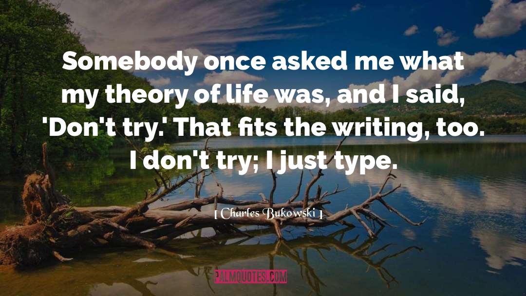 Theory Of Life quotes by Charles Bukowski