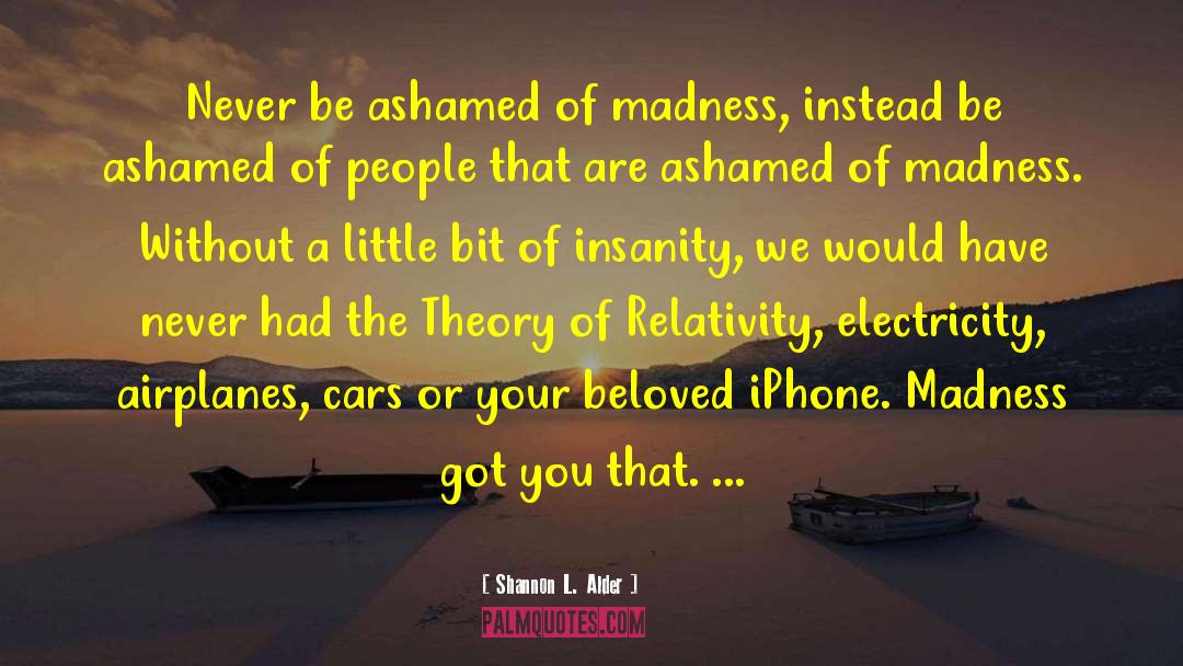 Theory Of Relativity quotes by Shannon L. Alder