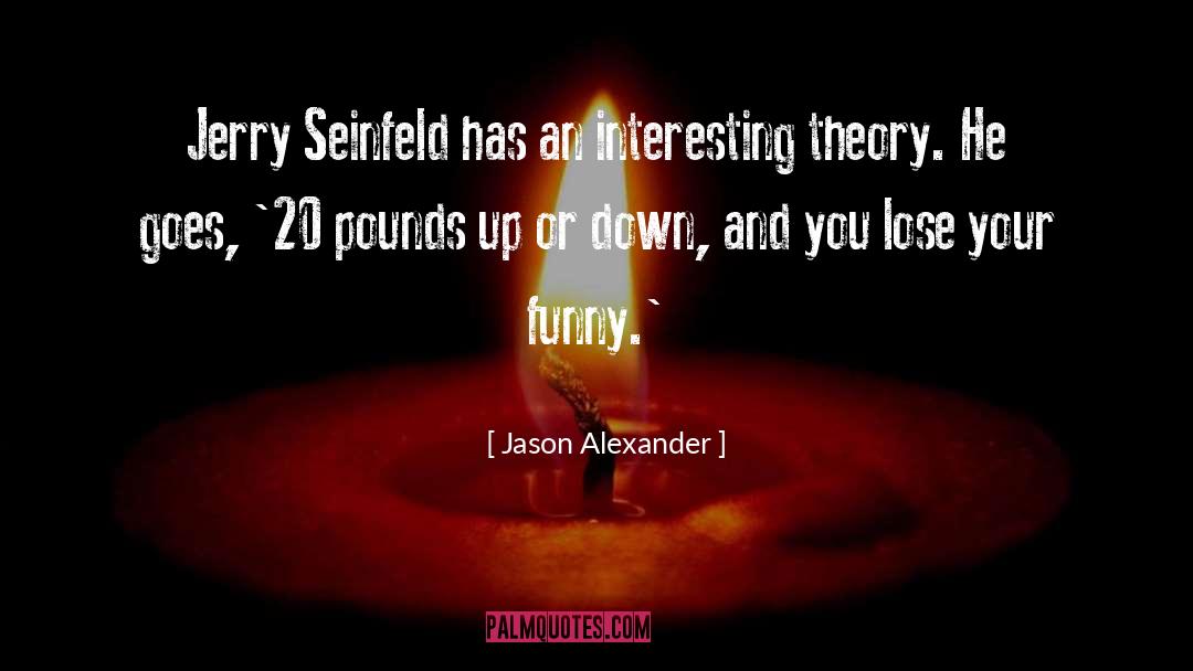 Theosophical Theory quotes by Jason Alexander