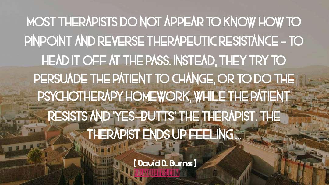 Therapist quotes by David D. Burns