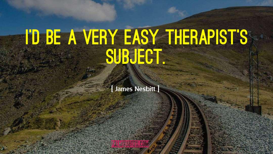 Therapists quotes by James Nesbitt