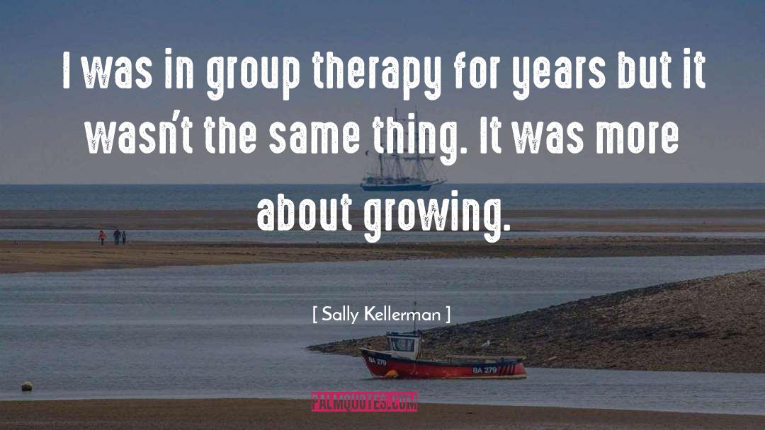Therapy quotes by Sally Kellerman