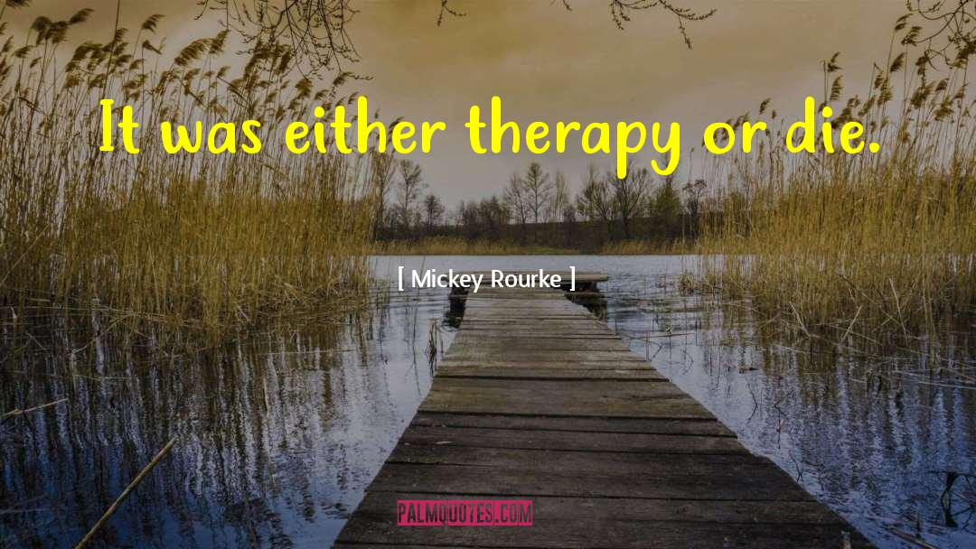 Therapy Session quotes by Mickey Rourke