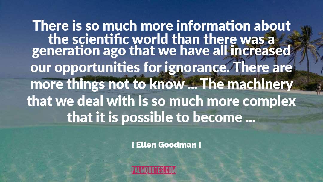 There Are More Things quotes by Ellen Goodman