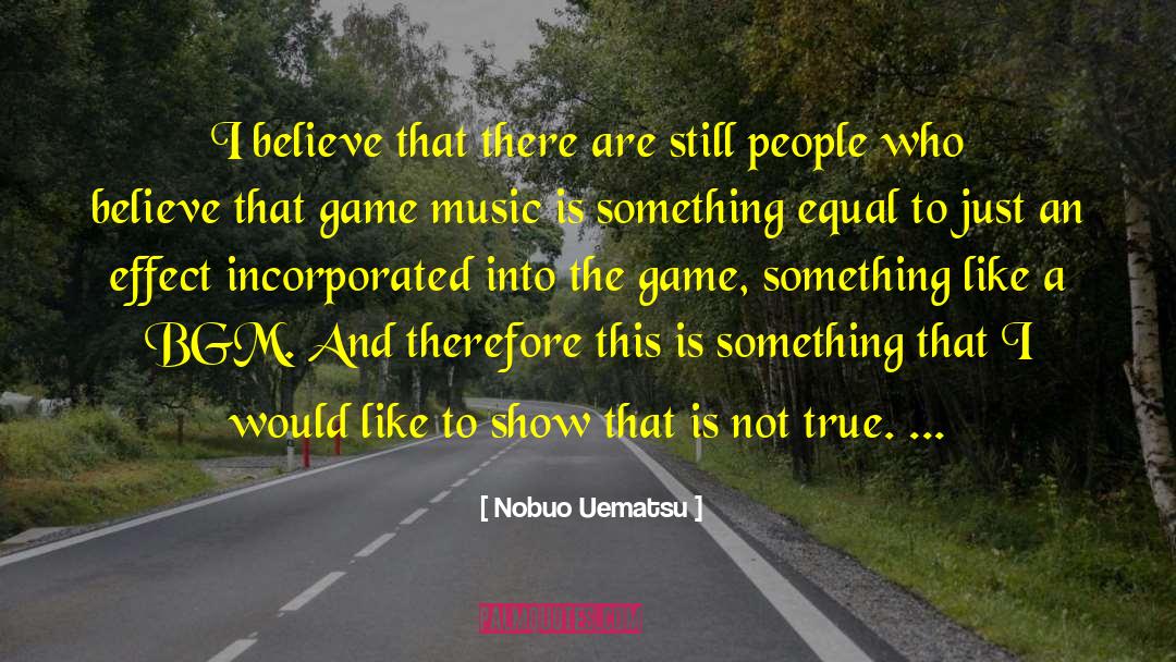 There Are People Suffering More quotes by Nobuo Uematsu