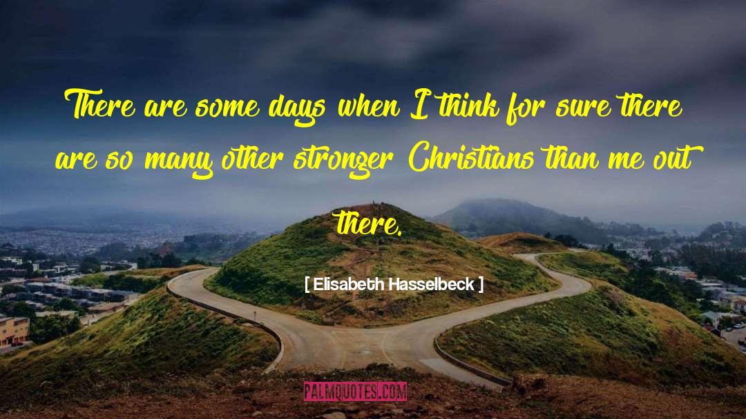 There Are Some Days quotes by Elisabeth Hasselbeck