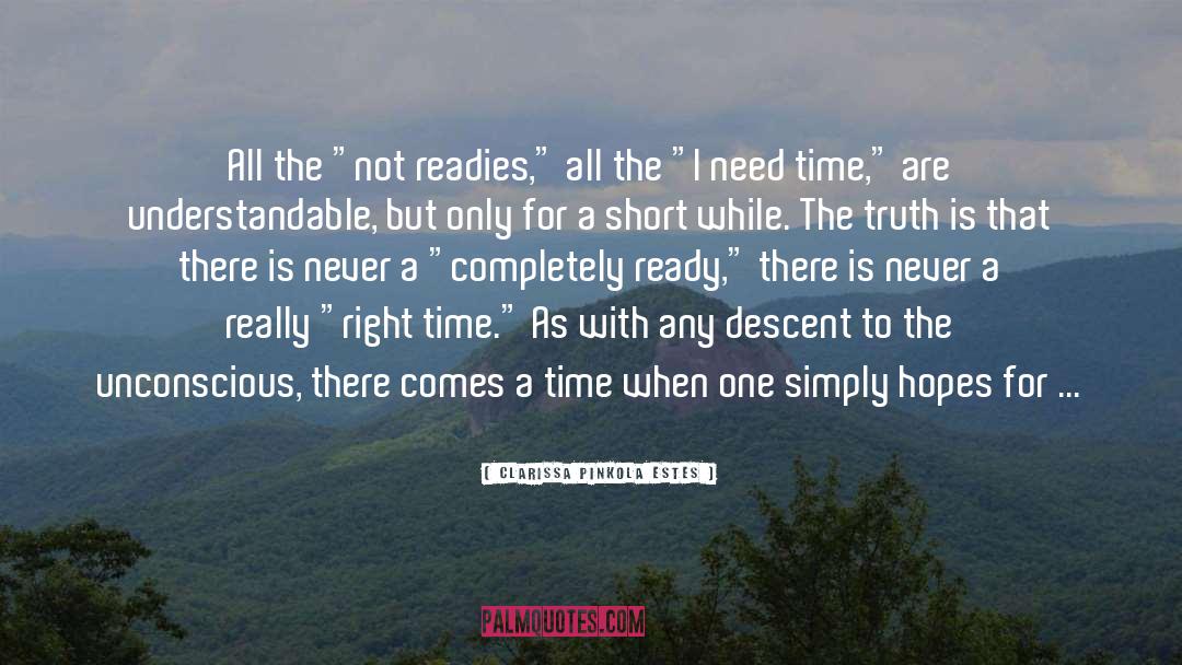 There Comes A Time quotes by Clarissa Pinkola Estes