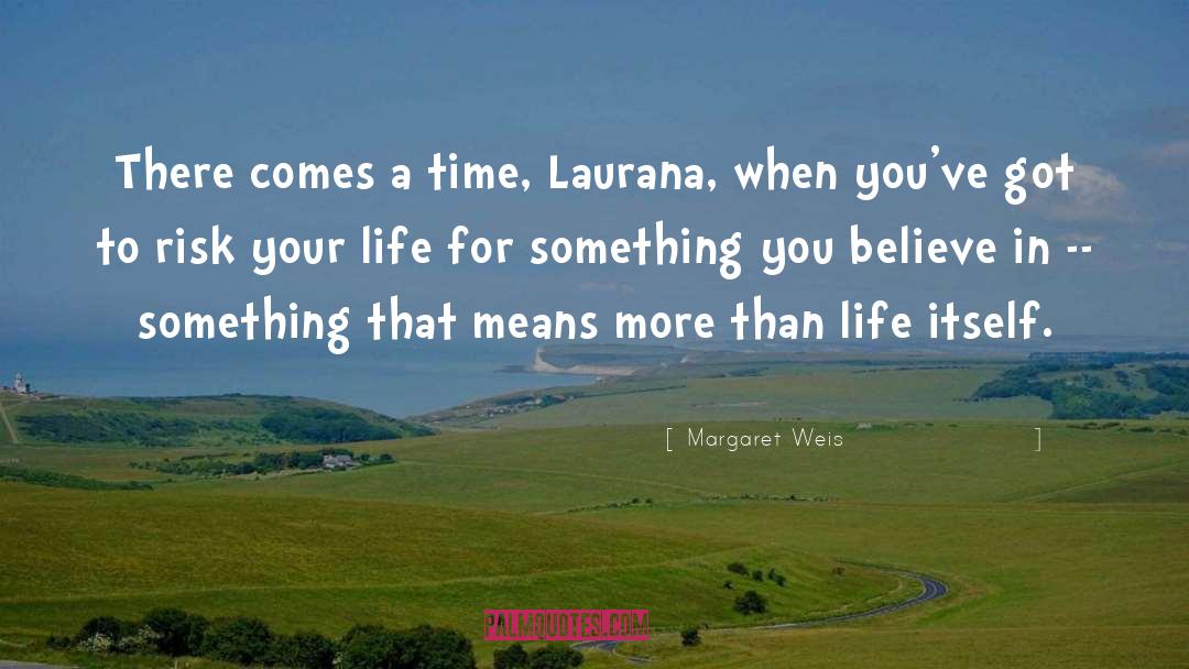 There Comes A Time quotes by Margaret Weis