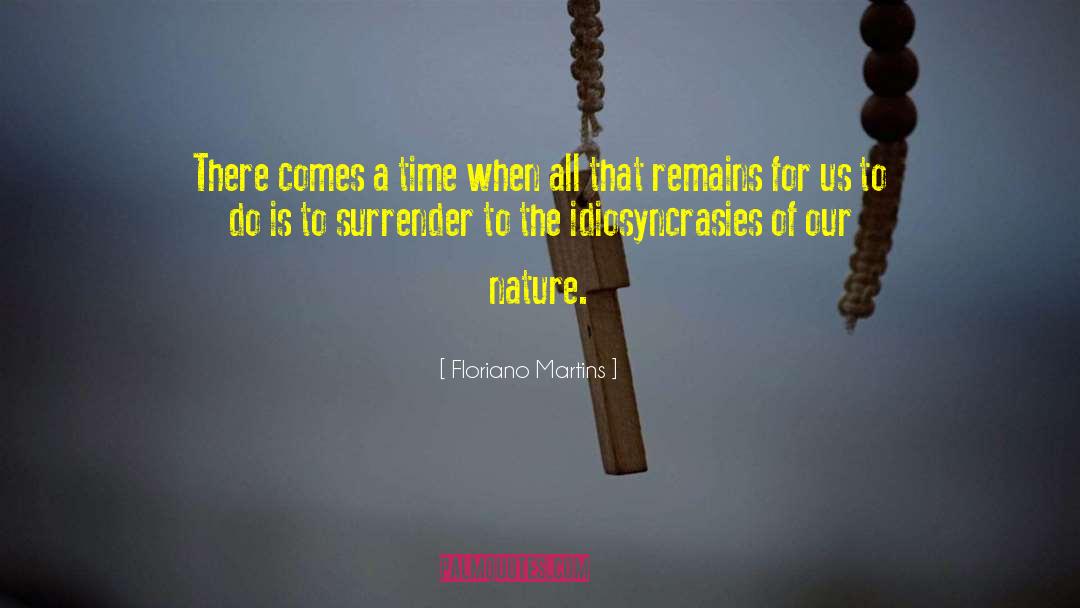 There Comes A Time quotes by Floriano Martins