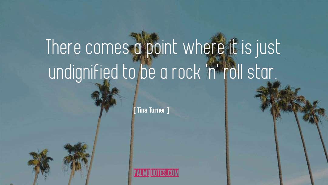 There Comes Point Life quotes by Tina Turner