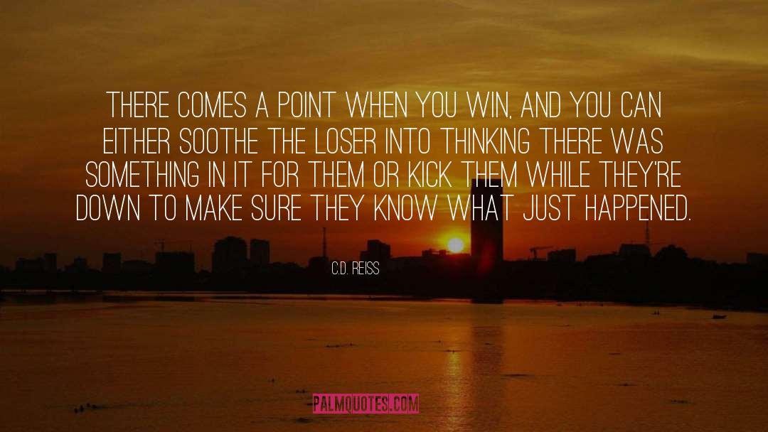 There Comes Point Life quotes by C.D. Reiss