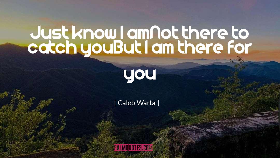 There For You quotes by Caleb Warta