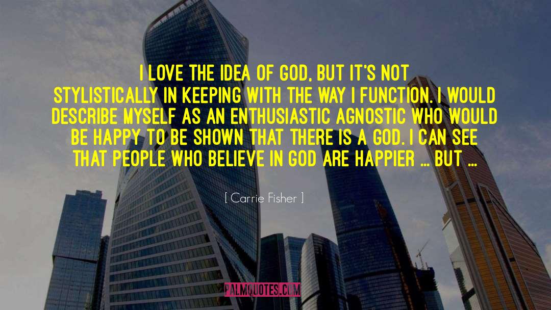 There Is A God quotes by Carrie Fisher