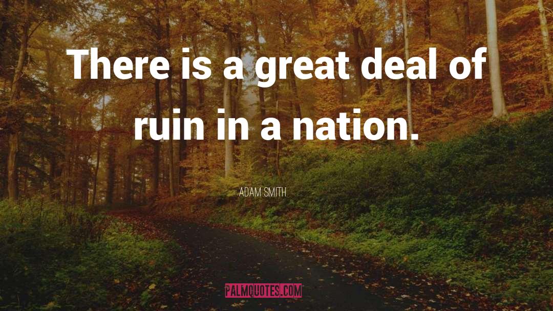 There Is A Lot Of Ruin In A Nation Quote quotes by Adam Smith