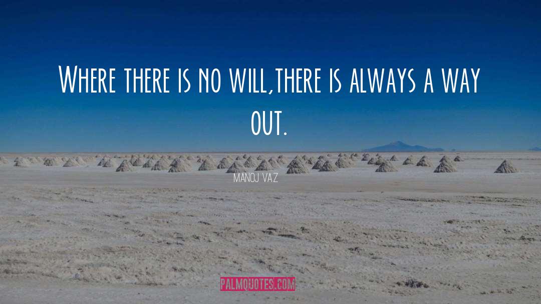 There Is Always A Way quotes by Manoj Vaz