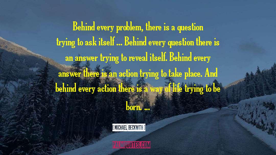 There Is An Answer quotes by Michael Beckwith