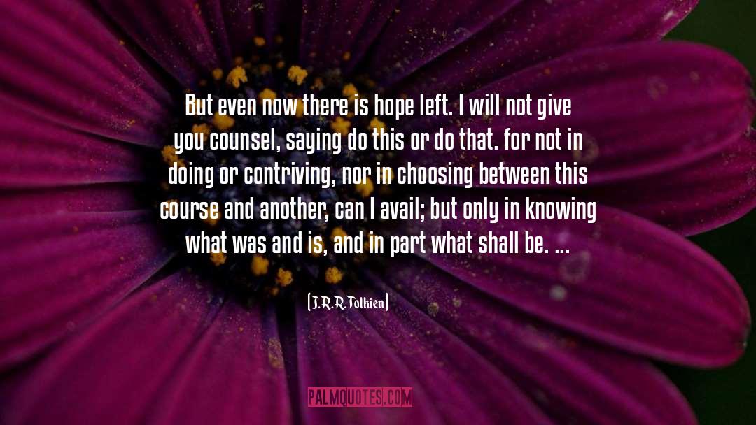 There Is Hope quotes by J.R.R. Tolkien