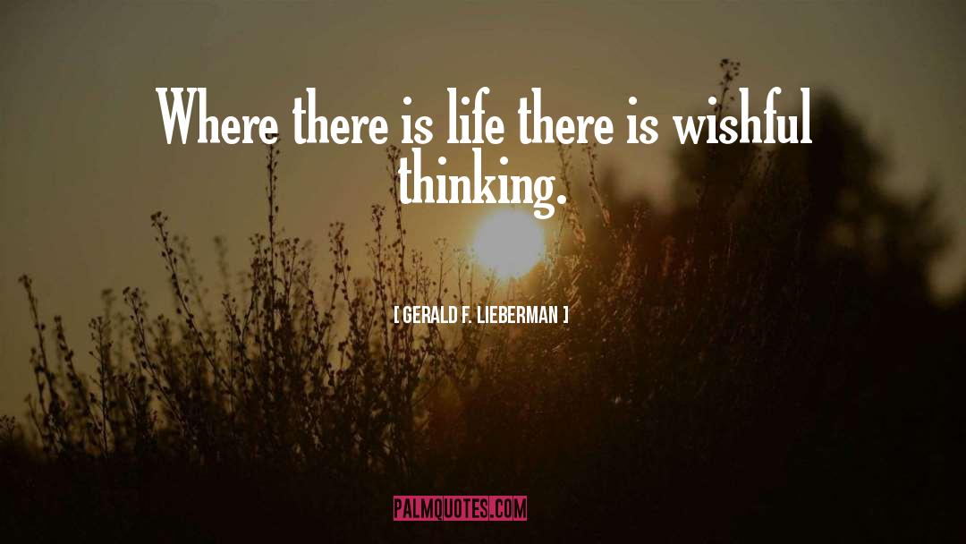 There Is Life quotes by Gerald F. Lieberman