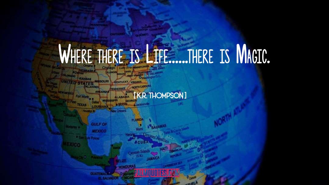 There Is Life quotes by K.R. Thompson