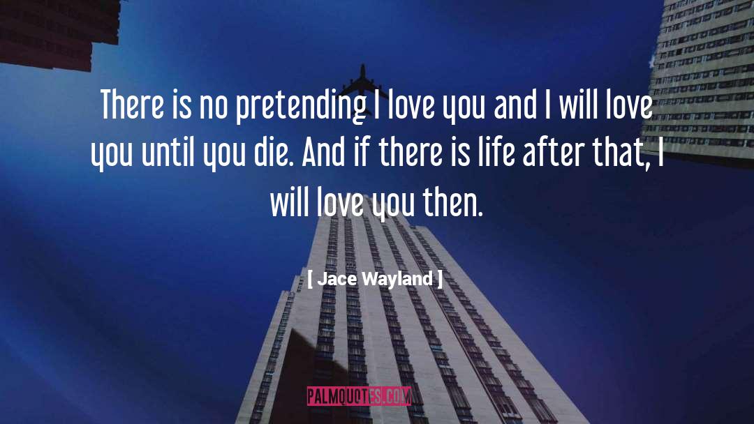 There Is Life quotes by Jace Wayland