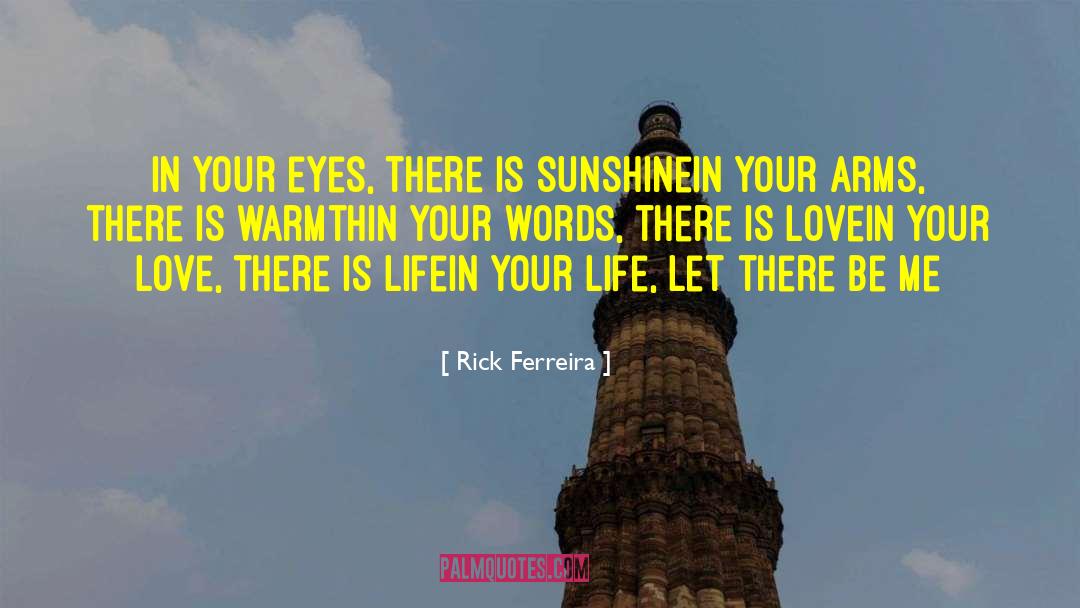 There Is Life quotes by Rick Ferreira