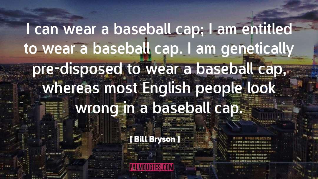 There Is No Crying In Baseball quotes by Bill Bryson