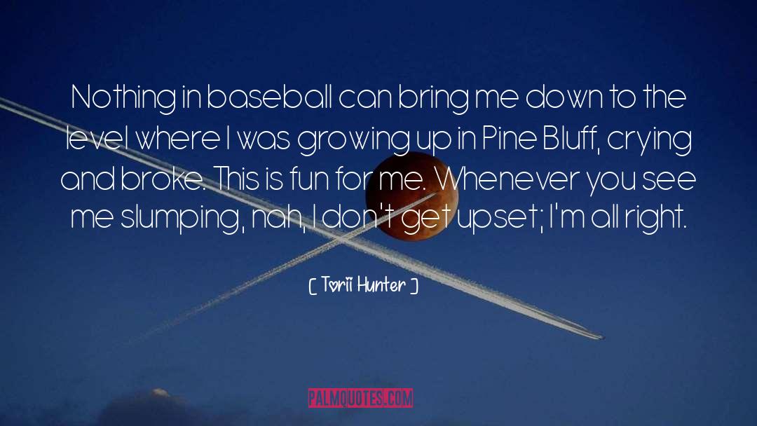 There Is No Crying In Baseball quotes by Torii Hunter