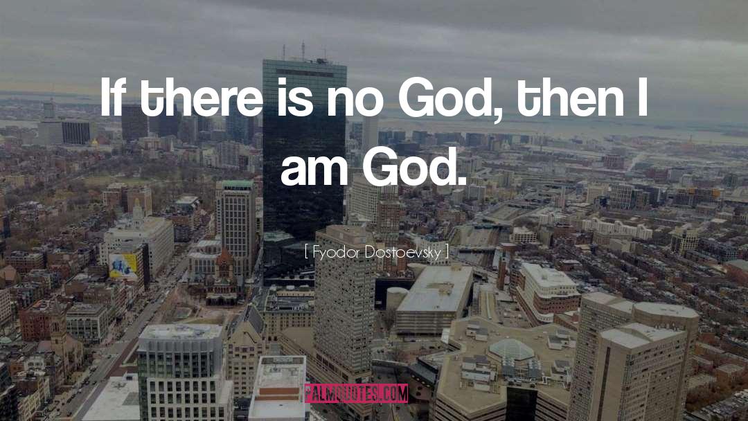 There Is No God quotes by Fyodor Dostoevsky