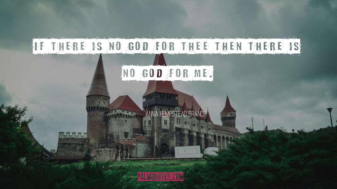 There Is No God quotes by Anna Hempstead Branch