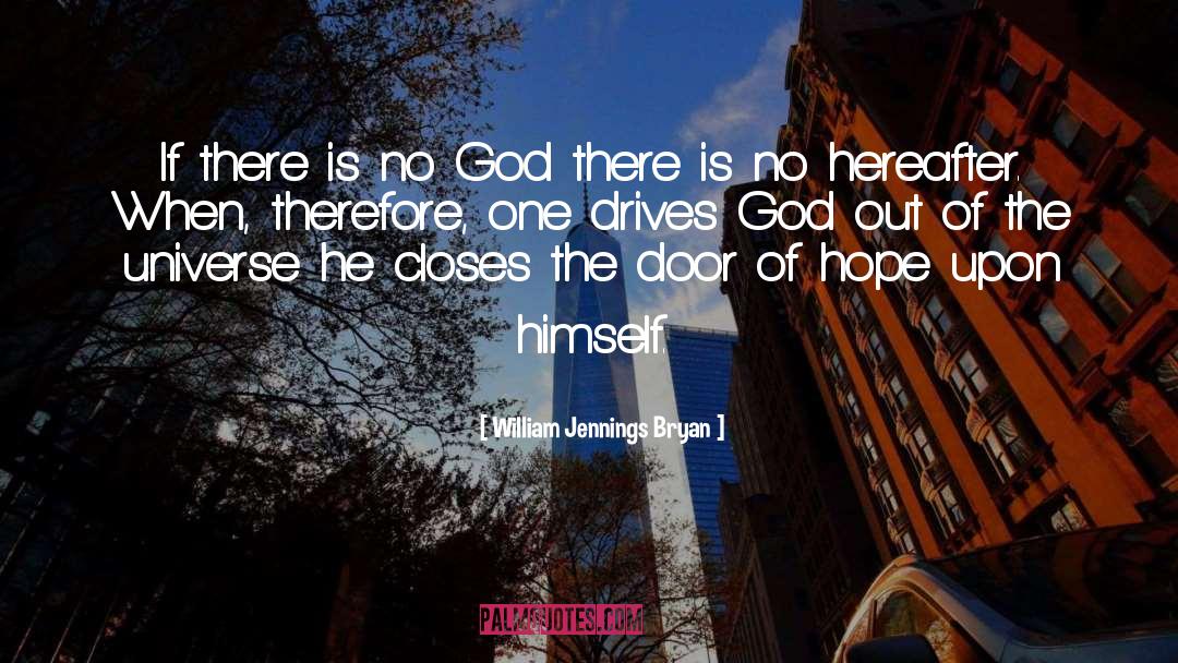 There Is No God quotes by William Jennings Bryan