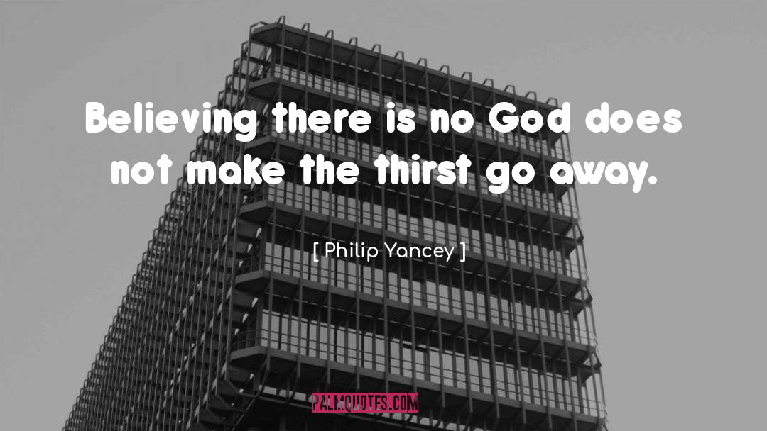 There Is No God quotes by Philip Yancey