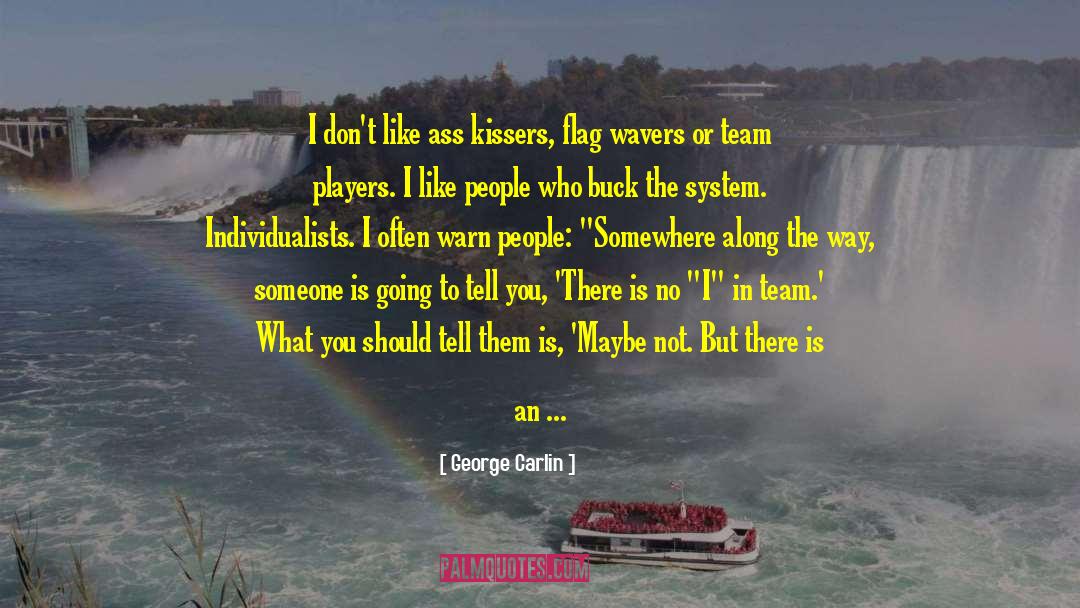 There Is No I In Team quotes by George Carlin