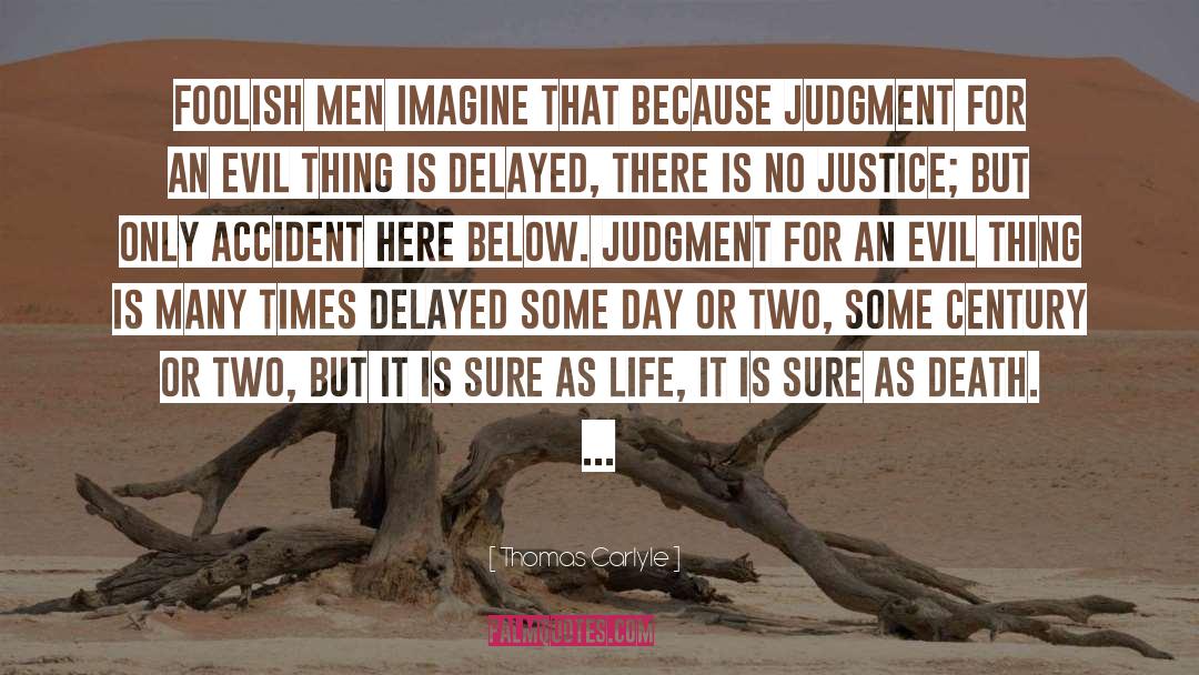 There Is No Justice quotes by Thomas Carlyle