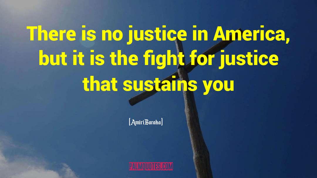 There Is No Justice quotes by Amiri Baraka