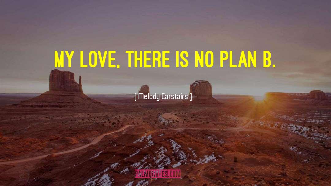 There Is No Plan quotes by Melody Carstairs