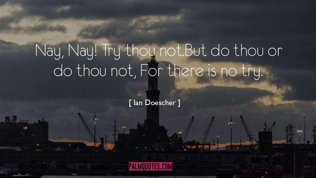 There Is No Try quotes by Ian Doescher