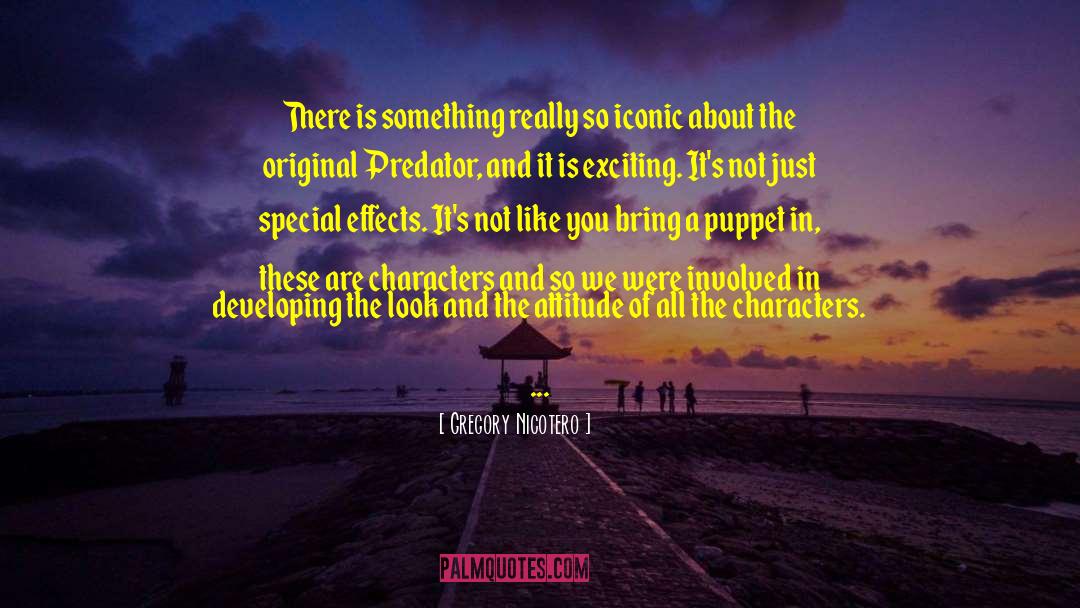 There Is Something Special About You quotes by Gregory Nicotero