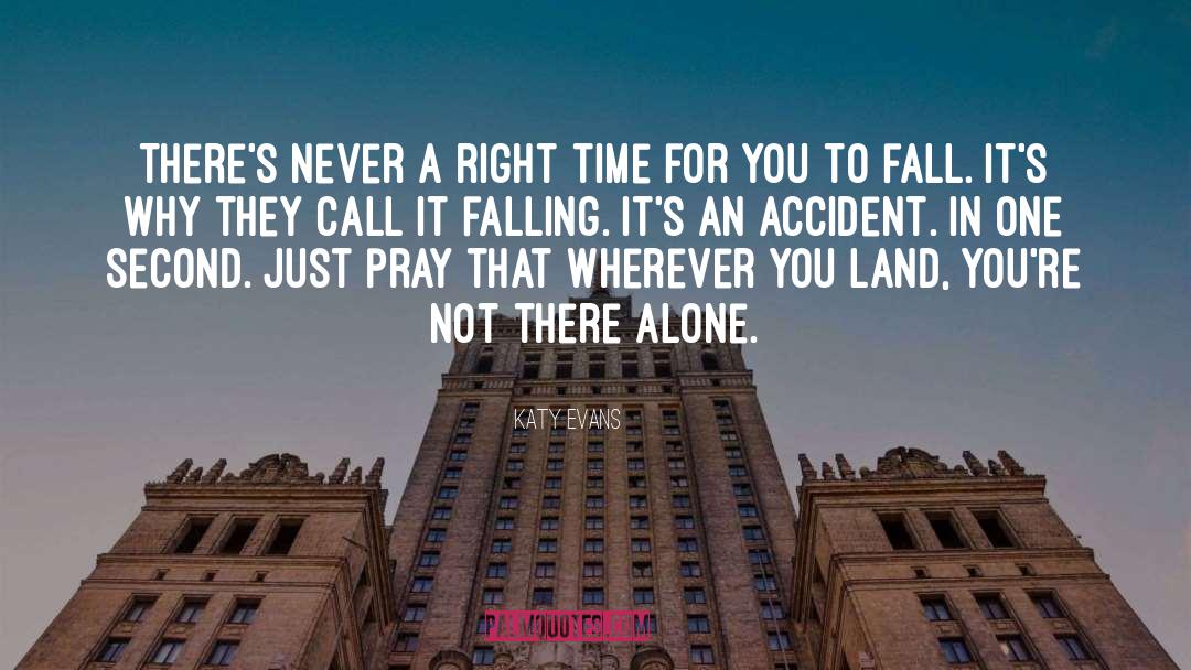 Theres A Right Time For Everything quotes by Katy Evans